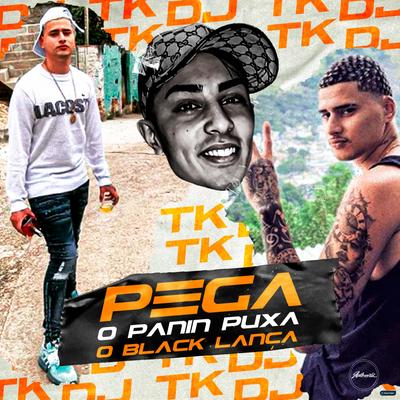 Pega o Panin, Puxa o Black Lança By Dj Tk, NEVOEIRO FAIXA PRETA's cover