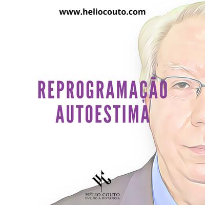 Reprogramação Autoestima By Hélio Couto's cover