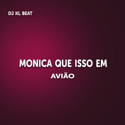 Monica Que Isso Em Avião By Dj KL Beat's cover