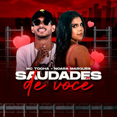 Saudades de Você By Noara Marques, Mc Tocha, Top Work's cover