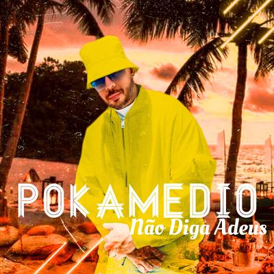 Não Diga Adeus By Pokamedio's cover