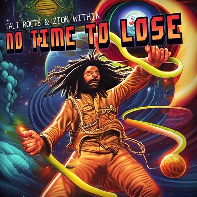 No Time to Lose By Tali Roots, Zion Within's cover
