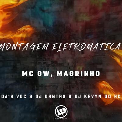 Montagem Eletromatica By Mc Gw, Mc Magrinho, DJ VDC, DJ Kevyn Do RC, Dj Dantas's cover