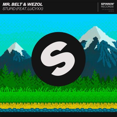 Stupid (feat. LucyXX) By Mr. Belt & Wezol, LucyXX's cover