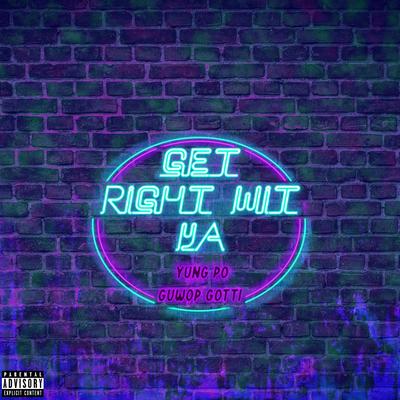 Get Right Wit Ya By Guwop Gotti, Yung Po's cover