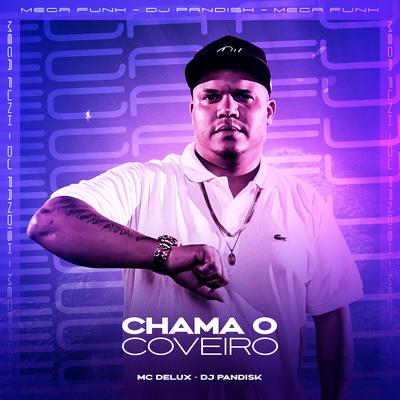 CHAMA O COVEIRO By Mc Delux, DJ PANDISK's cover