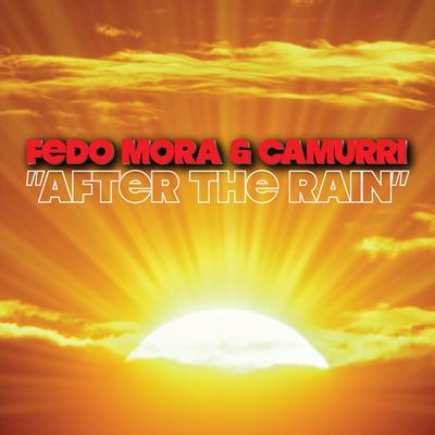 After The Rain (Fedo Mix) By Fedo Mora, Camurri's cover