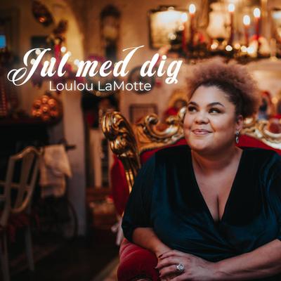 Jul med dig By Loulou LaMotte's cover