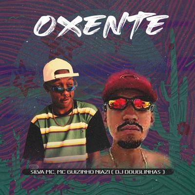 Oxente By Mc guizinho niazi, Silva Mc, DJ Douglinhas's cover