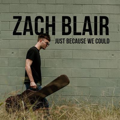 Just Because We Could By Zach Blair's cover