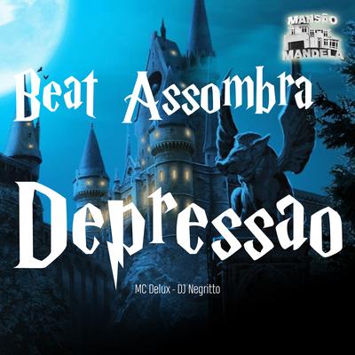 Beat Assombra Depressão da Zn By Mc Delux, DJ Negritto's cover