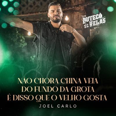 Não Chora China Veia / Do Fundo da Grota / É Disso que o Velho Gosta (Buteco a Luz de Velas) (Ao Vivo) By Joel Carlo's cover