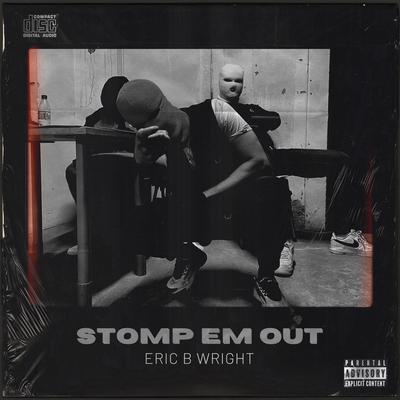 Stomp Em Out By Eric B Wright's cover