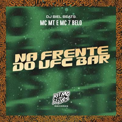 Na Frente do Ufc Bar By MC MT, Mc 7 Belo, DJ Biel Beats's cover