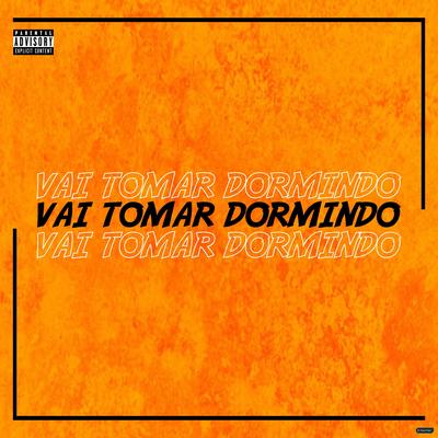 Vai Tomar Dormindo By DJ NR ORIGINAL, DJ Bruno Prado, DJ Roca's cover