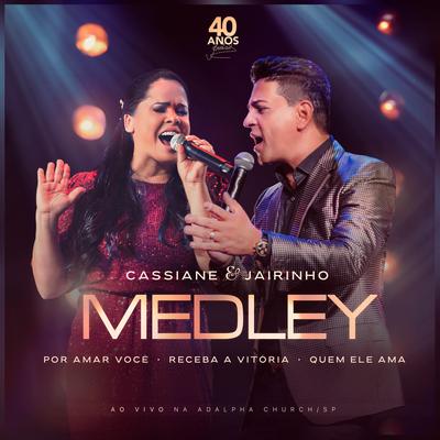Medley (Por Amar Você  Receba a Vitória  Quem Ele Ama) (Ao Vivo) By Cassiane, Cassiane e Jairinho's cover