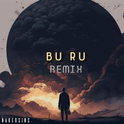 Bu Ru (Remix) By Nakedsins's cover