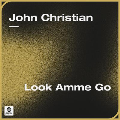 Look Amme Go By John Christian's cover