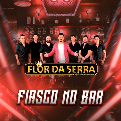 Fiasco no Bar By Banda Flor Da Serra's cover