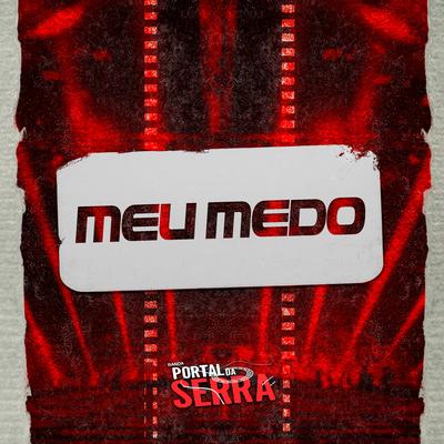 Meu Medo By Banda Portal da Serra's cover