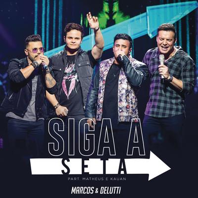 Siga a Seta (feat. Matheus & Kauan) (Ao Vivo) By Marcos & Belutti, Matheus & Kauan's cover