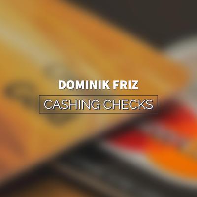 Cashing Checks By Dominik Friz's cover