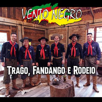 Trago, Fandango e Rodeio By Vento Negro's cover