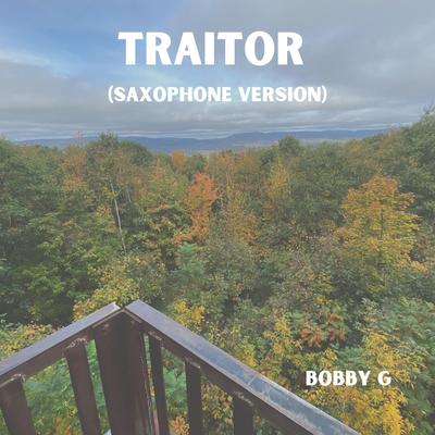 traitor (Saxophone Version) By Bobby G's cover