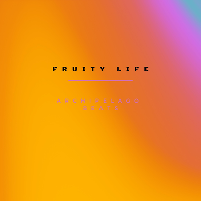 fruity life By archipelago beats's cover