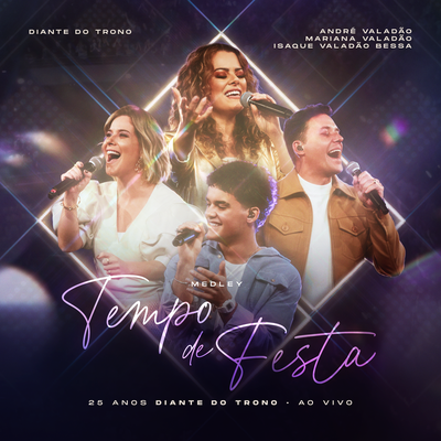 Medley Tempo de Festa (Ao Vivo) By Diante do Trono, Ana Paula Valadão, André Valadão, Isaque Valadão Bessa, Mariana Valadão's cover
