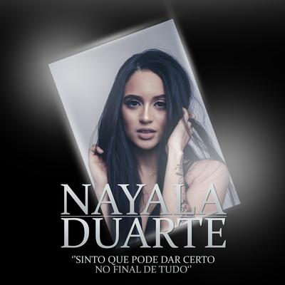 Sinto Que Pode Dar Certo no Final de Tudo By Nayala Duarte's cover