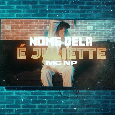 O Nome Dela É Juliette By MC NP's cover