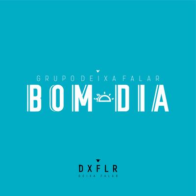 Bom Dia By Grupo Deixa Falar's cover