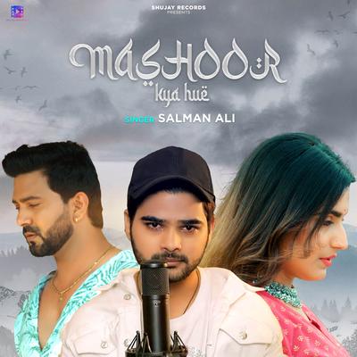 Mashoor Kya Hue By Salman Ali's cover