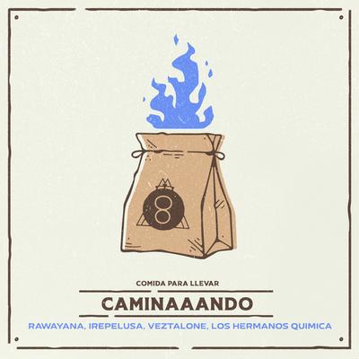 CAMINAAANDO By Rawayana, Irepelusa, Comida Para Llevar, Veztalone, Los Hermanos Química's cover