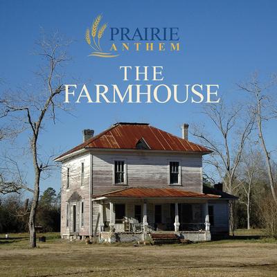 The Farmhouse By Prairie Anthem's cover