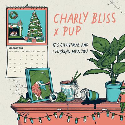 It's Christmas And I Fucking Miss You By Charly Bliss, PUP's cover