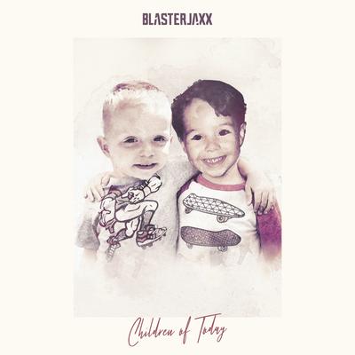 Children Of Today By Blasterjaxx's cover