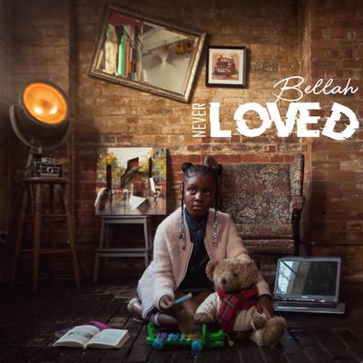 Never Loved By Bellah's cover