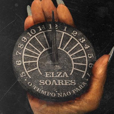 O Tempo Não Para By Elza Soares's cover