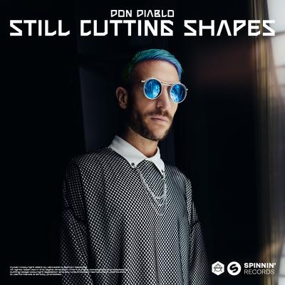 Still Cutting Shapes By Don Diablo's cover