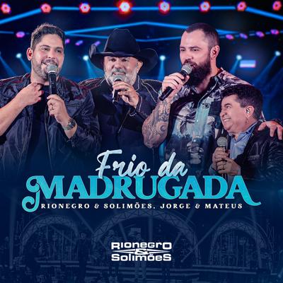 Frio da Madrugada (Ao Vivo) By Rionegro & Solimões, Jorge & Mateus's cover