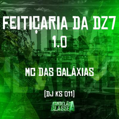 Feitiçaria da Dz7 1.0 By DJ KS 011, Mc das Galáxias's cover