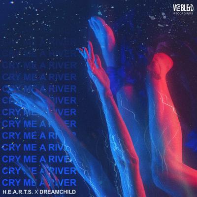 Cry Me A River By H.E.A.R.T.S., Dreamchild,'s cover