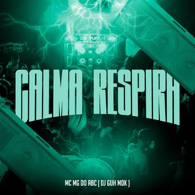 Calma Respira By DJ Guh mdk, MC Mg do Abc's cover