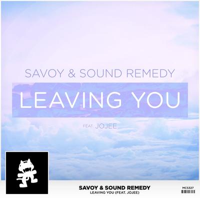 Leaving You By Savoy, Sound Remedy, Jojee's cover