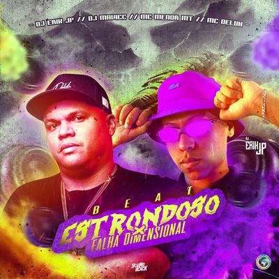 Beat Estrondoso - Falha Dimensional By MC Menor MT, Mc Delux, DJ Erik JP, DJ MAVICC's cover