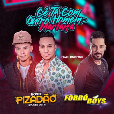 Cê Tá Com Outro Homem Mariana By Bonde Pizadão, Forró Boys, Ronivon's cover