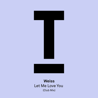 Let Me Love You (Club Mix) By Weiss (UK)'s cover