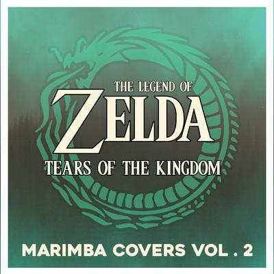 The Legend of Zelda: Tears of the Kingdom (Marimba Covers, Vol. 2)'s cover
